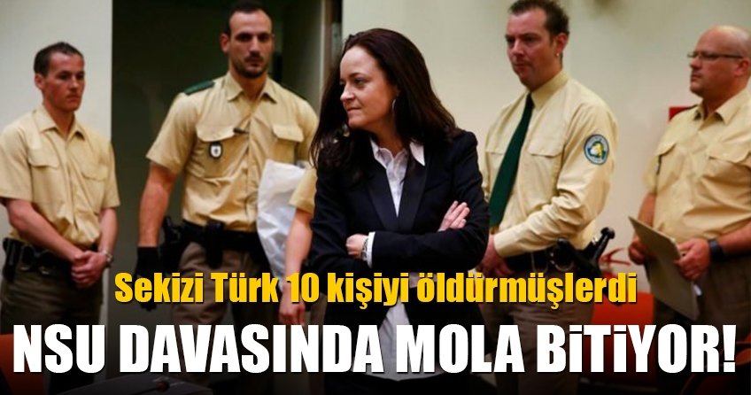 NSU davasında mola bitiyor