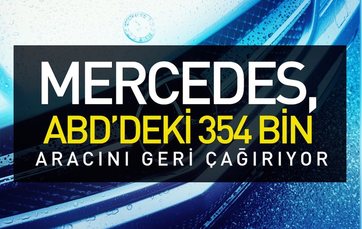 MERCEDES, ABD'DE 354 BİN ARACINI GERİ ÇAĞIRIYOR