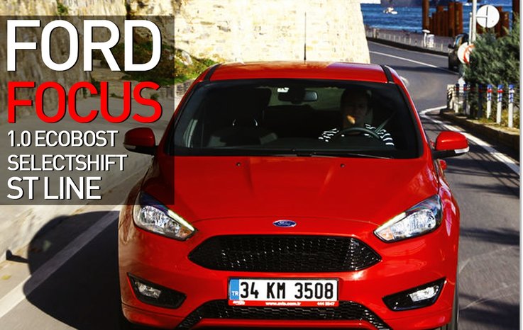 TEST · FORD FOCUS 1.0 ECOBOOST SELECTSHİFT ST LİNE
