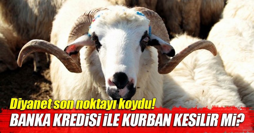 Diyanet: Banka kredisi ile kurban kesilmez