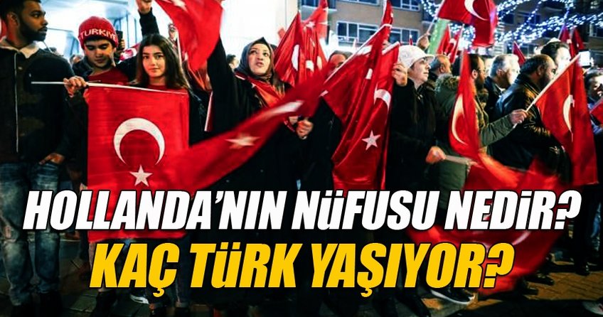 Hollanda'nın nüfusu kaç? Hollanda'da kaç Türk yaşıyor? İşte Hollanda'ya dair her şey...