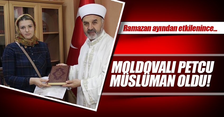 Moldova uyruklu kadın Ramazan’da Müslüman oldu