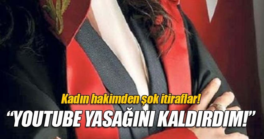 Kadın hakim itirafçı oldu!
