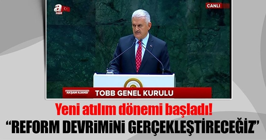 Başbakan Yıldırım: Reform devrimi gerçekleştireceğiz