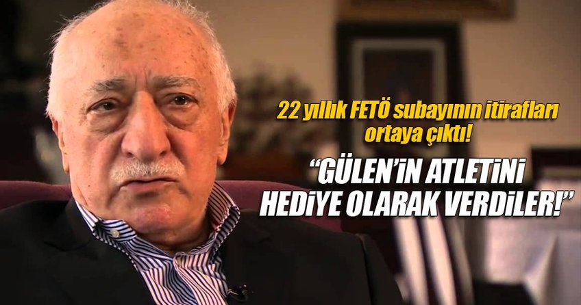 Subaydan FETÖ itirafları: Gülen'in atletini hediye olarak verdiler