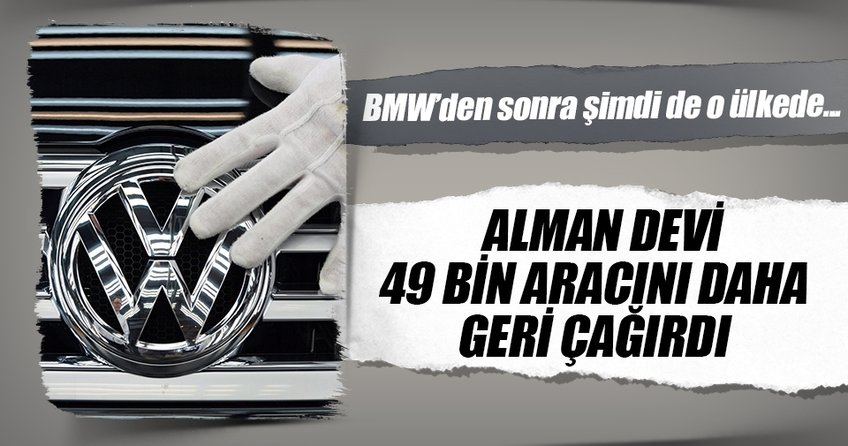 Alman devi Volkswagen Çindeki 49 bin aracını geri çağırdı