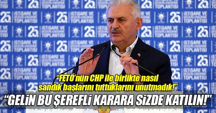 Başbakan Yıldırım: CHP'nin FETÖ ile sandık başlarını nasıl tuttuklarını unutmadık
