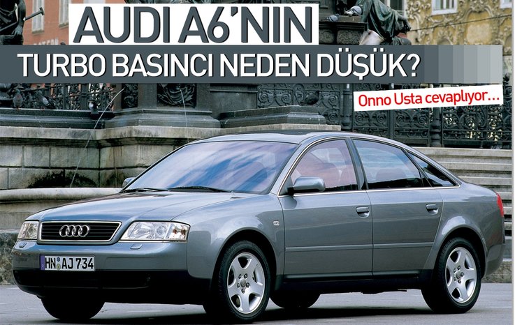AUDİ A6’NIN TURBO BASINCI NEDEN DÜŞÜK?