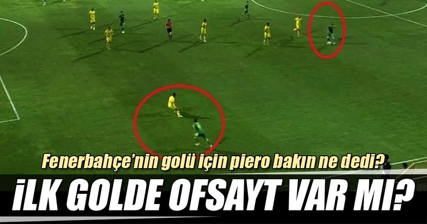 Fenerbahçe'nin ilk golünde ofsayt var mı?