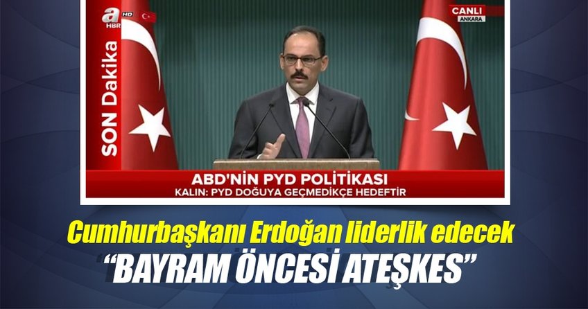 Bayram gelmeden ateşkes olabilir