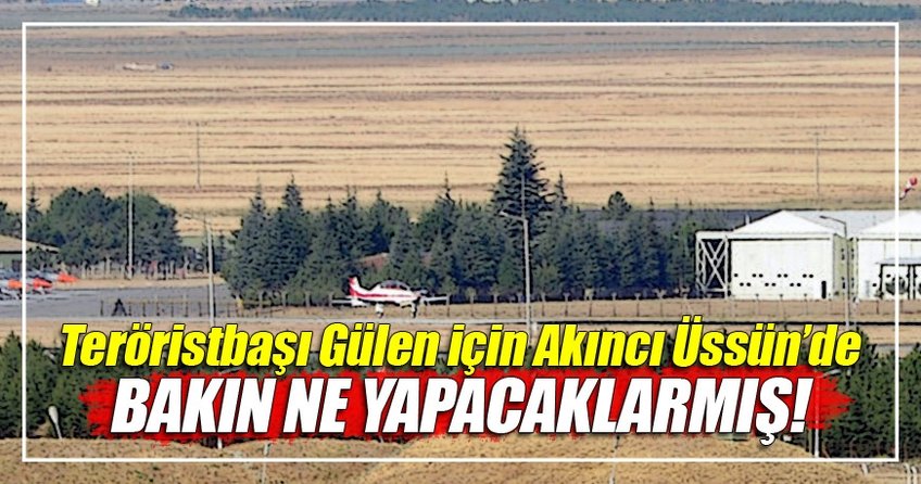 Akıncı'da FETÖ elebaşı Gülen için lüks kamelya