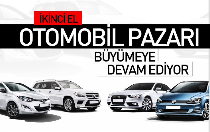 İKİNCİ EL OTOMOBİL PAZARI BÜYÜMEYE DEVAM EDİYOR