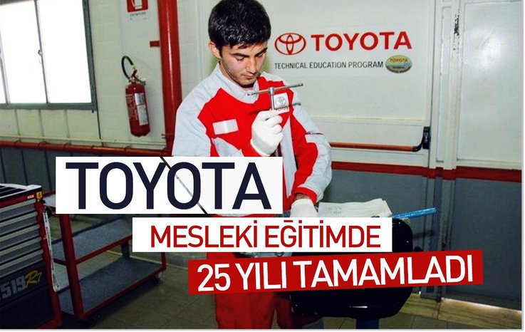 TOYOTA, MESLEKİ EĞİTİMDE 25 YILI TAMAMLADI