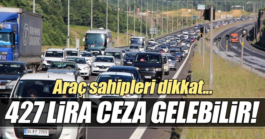 Araç sürücüleri dikkat! 427 TL ceza yiyebilirsiniz...