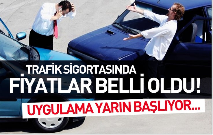 TRAFİK SİGORTASINDA FİYATLAR BELLİ OLDU! UYGULAMA YARIN BAŞLIYOR