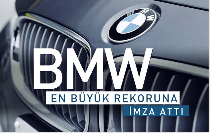 BMW EN BÜYÜK REKORUNA İMZA ATTI