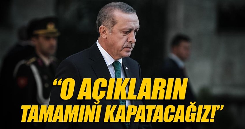 Erdoğan: FETÖ'nün kullandığı açıklar kapatılacak
