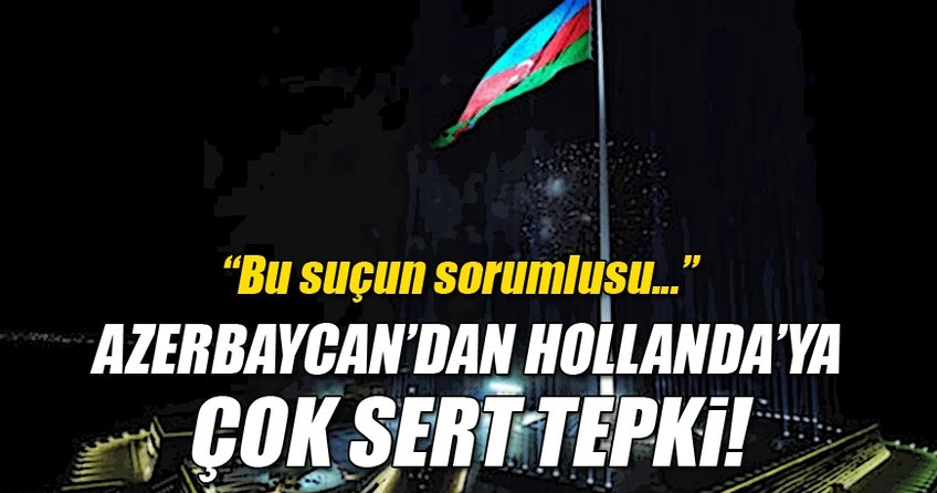 Hollanda'ya Azerbaycan'dan sert tepki