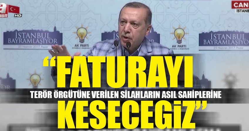 Cumhurbaşkanı Erdoğan: Terörün faturasını ellerindeki silahların sahibine çıkaracağız