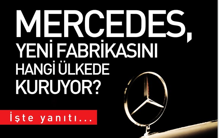 MERCEDES, YENİ FABRİKASINI HANGİ ÜLKEDE KURUYOR?