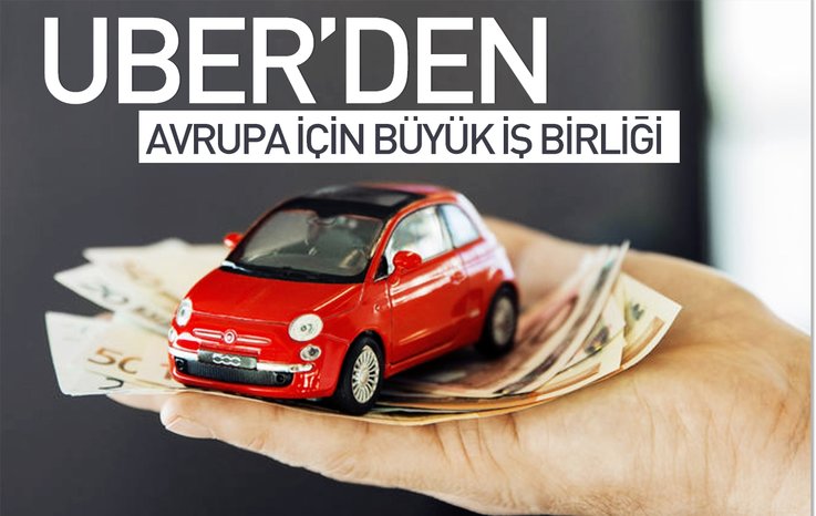 UBER'DEN AVRUPA İÇİN BÜYÜK İŞ BİRLİĞİ