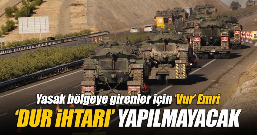 Yasak Bölgeye girenler için 'Vur' emri!