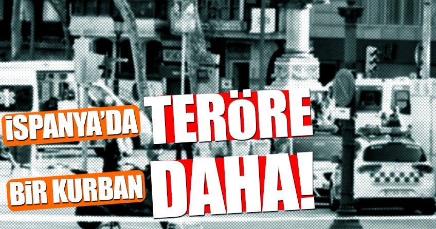 İspanya’da teröre bir kurban daha