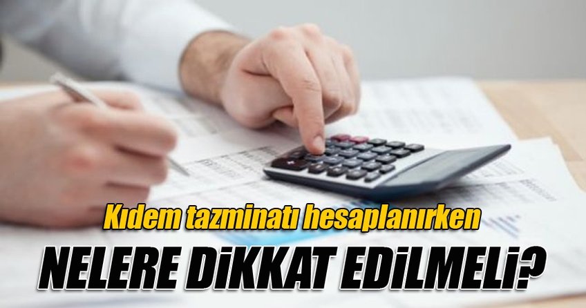 Kıdem tazmınatında nelere dikkat etmeli?