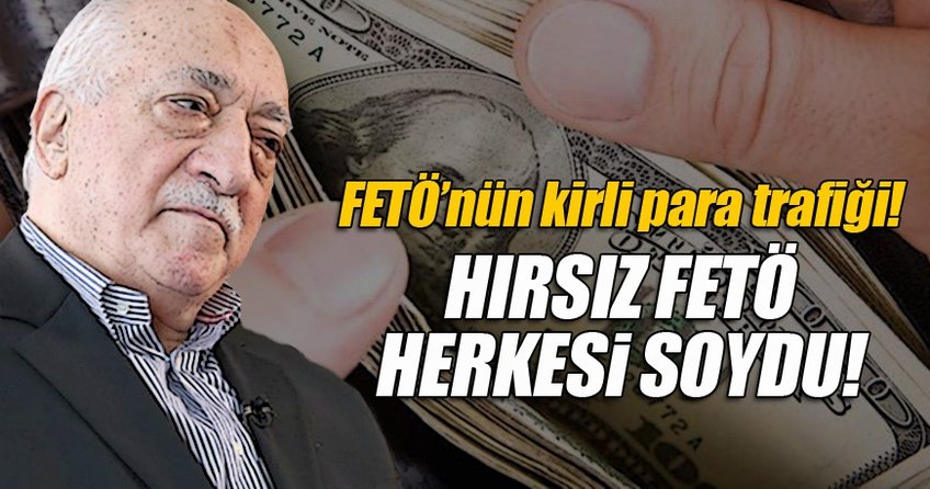 FETÖ’nün kirli para trafiği