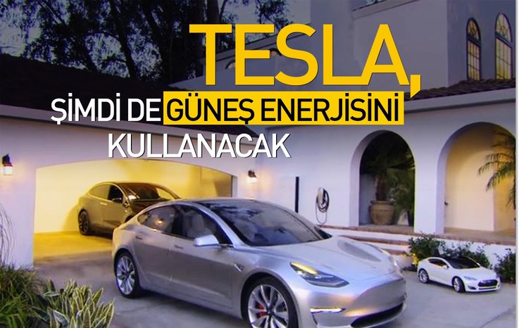 TESLA, ŞİMDİ DE GÜNEŞ ENERJİSİNİ KULLANACAK