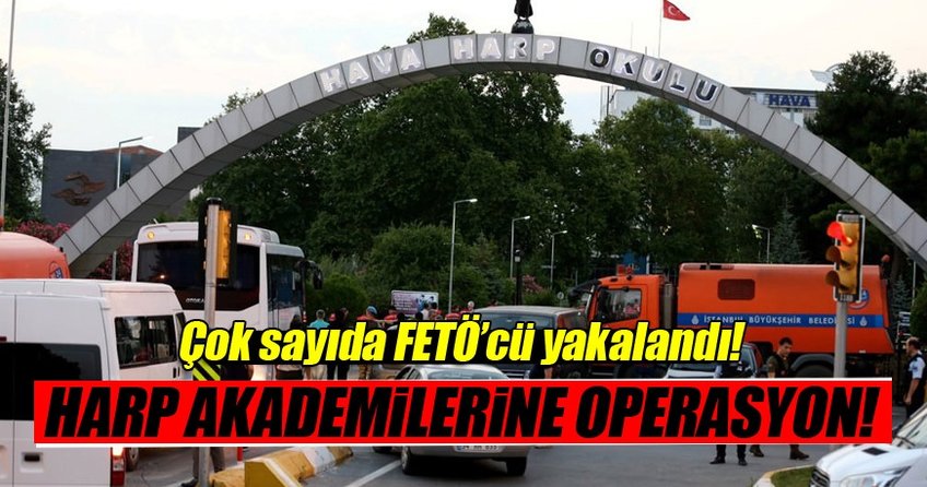 Harp Akademileri'ndeki FETÖ yapılanmasına operasyon: 18 gözaltı