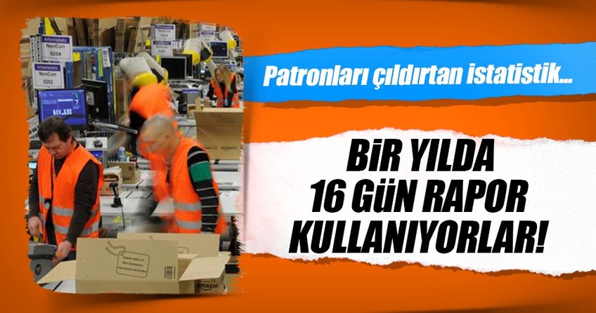 ’’Senede ortalama 14 gün raporluyuz’’