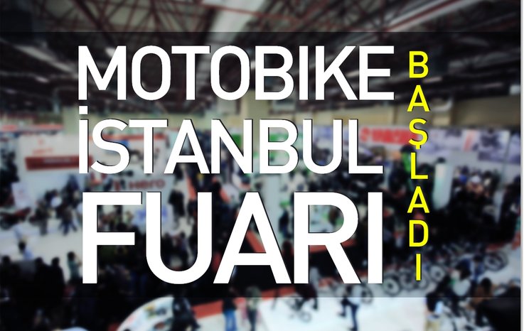 MOTOBİKE ISTANBUL FUARI BAŞLADI