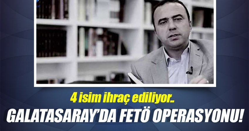 Galatasaray'da FETÖ operasyonu