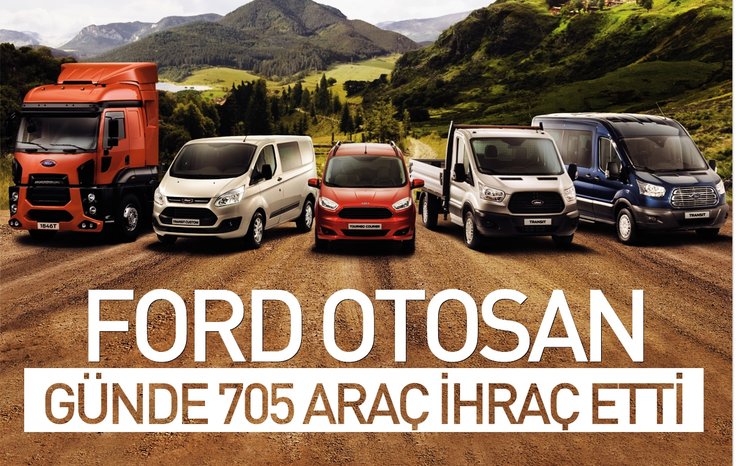 FORD OTOSAN GÜNDE 705 ARAÇ İHRAÇ ETTİ