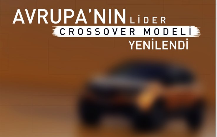 AVRUPA’NIN LİDER CROSSOVER MODELİ YENİLENDİ