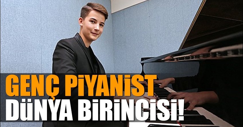 Genç piyanist dünya biricisi oldu
