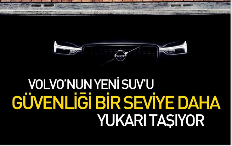VOLVO’NUN YENİ SUV’U GÜVENLİĞİ BİR SEVİYE DAHA YUKARI TAŞIYOR