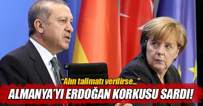 Almanya'yı Erdoğan korkusu sardı!