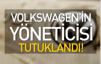 Volkswagenin yöneticisi tutuklandı