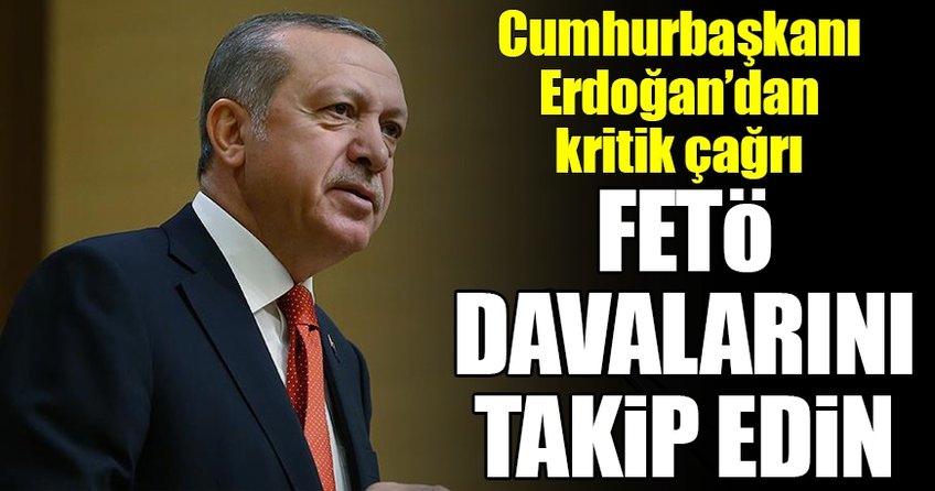 Cumhurbaşkanı Erdoğan'dan STK'lara: FETÖ davalarını takip edin