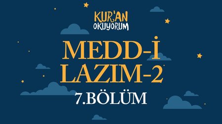 Medd-i Lazım - Yaz Kur'an Kursu Kur'an Okuyorum 7.Bölüm