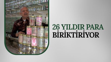 26 yıldır para biriktiriyor