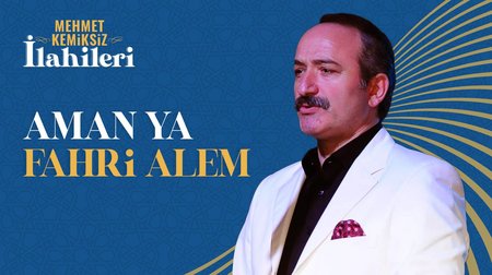Mehmet Kemiksiz - Aman Ya Fahri Alem