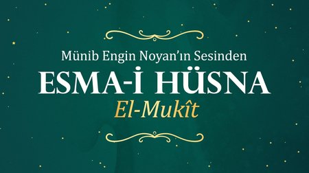 Münib Engin Noyan - Esma-i Hüsna 40: Mukit