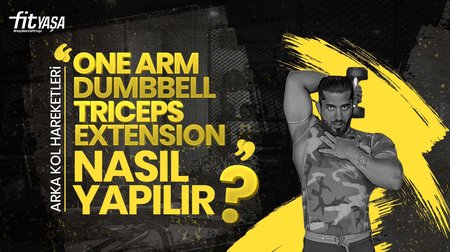 One Arm Dumbell Triceps Extension Nasıl Yapılır? En Etkili Triceps Hareketleri