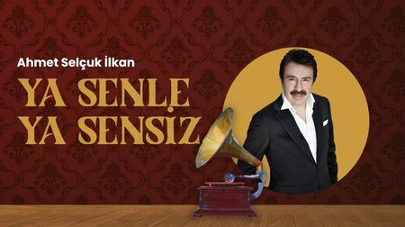 Ahmet Selçuk İlkan - Ya Seninle Ya Sensiz