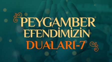 Peygamber Efendimizin Duaları - 7