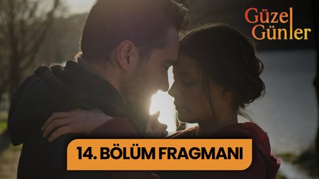 Güzel Günler 14. Bölüm Fragmanı