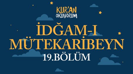 İdğam-ı Mütekaribeyn - Yaz Kur'an Kursu Kur'an Okuyorum 19.Bölüm